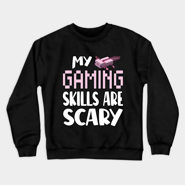 Happy Halloween - Funny Axolotl Lover , My Gaming Skills Are Scary Crewneck Sweatshirt by EleganceSpace